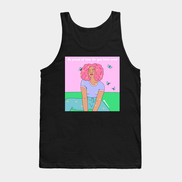 Be proud of how far you have come Tank Top by Ranaawadallah